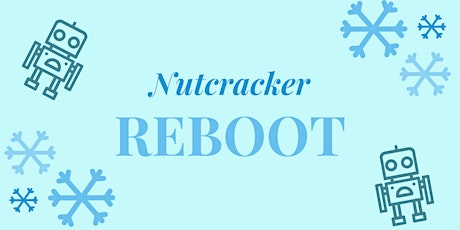 Primaire afbeelding van "Nutcracker REBOOT" 12PM Winter Show (PS 225, PS 343, & PS 397)