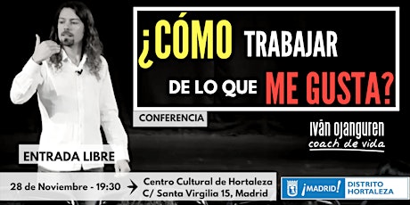 Imagen principal de  Conferencia:"¿Cómo TRABAJAR de lo que me GUSTA?"(Madrid 28.11.2019)