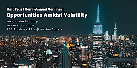 Unit Trust Semi-Annual Seminar: Opportunities Amidst Volatility primary image