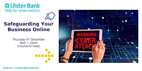 Safeguarding Your Business Online - Cyber Security with #UlsterBankBoost primary image