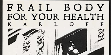 Frail Body // For Your Health // Karloff