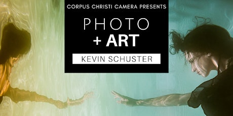 Photo + Art presentation with Kevin Schuster at Corpus Christi Camera primary image