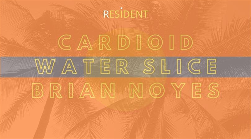 Cardioid, Water Slice & Brian Noyes