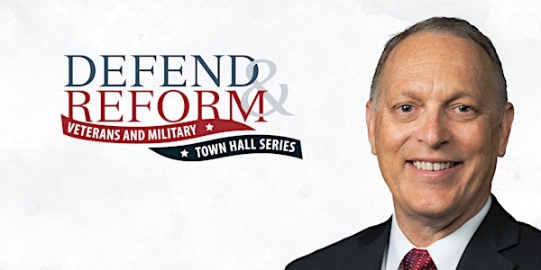 DEFEND & REFORM VETERANS AND MILITARY TOWN HALL SERIES: Rep. Andy Biggs