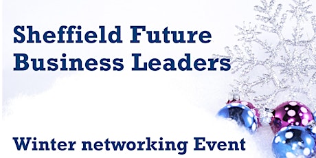Sheffield Future Business Leaders - Winter Networking Event primary image