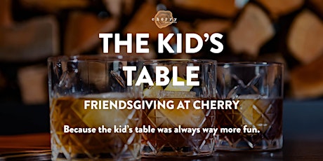 The Kid's Table - Friendsgiving at Cherry primary image