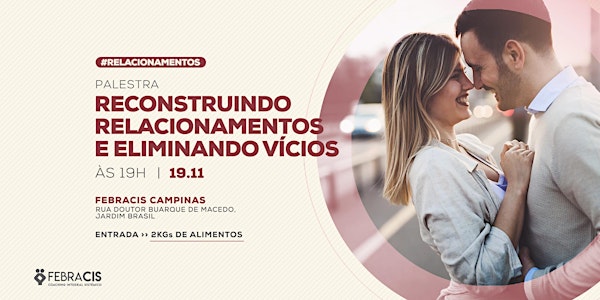 [CAMPINAS/SP] 19/11 | Palestra Reconstruindo Relacionamentos e Eliminando Vícios