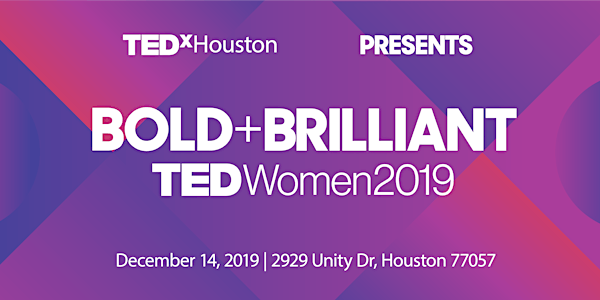 TEDxHoustonWomen 2019 : BOLD + Brilliant!