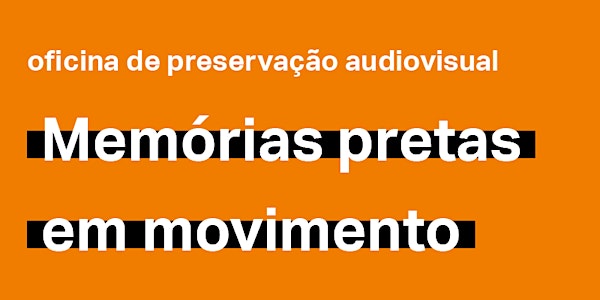 [curso] Preservação audiovisual: Memórias pretas em movimento
