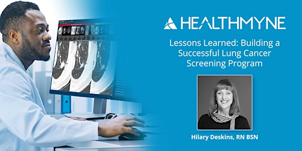 Lessons Learned: Building a Successful Lung Cancer Screening Program