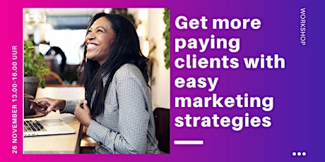 Primaire afbeelding van Get more paying clients with easy marketing strategies