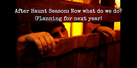 After Haunt Season: What do we do now? (Planning for next year) primary image