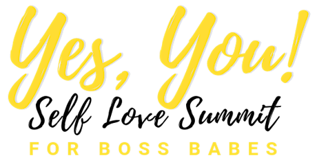 Yes, You! Self Love Summit for Boss Babes primary image