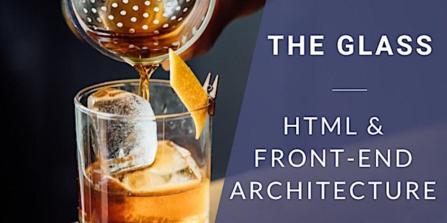 Imagen principal de Coding & Cocktails: The Glass | HTML and Front-End Architecture