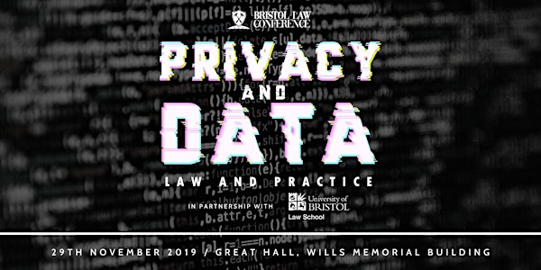 Bristol Law Conference 2019 - "Privacy and Data: Law and Practice"