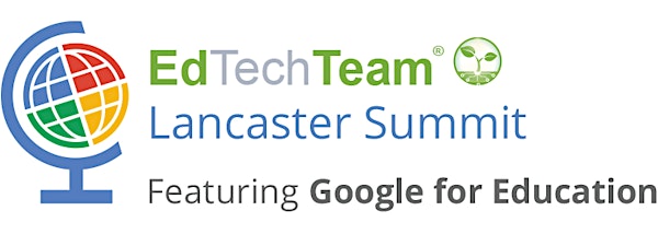 (TRANSFERRED) EdTechTeam Lancaster Summit featuring Google for Education