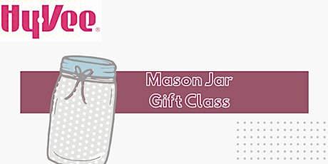 Hy-Vee Mason Jar Gift Workshop  primary image