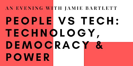 Technology, Democracy & Power with Jamie Bartlett primary image