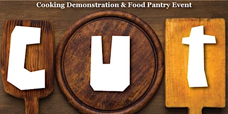 CUT - C U Tuesdays: Cooking Demonstration & Food Pantry Event primary image