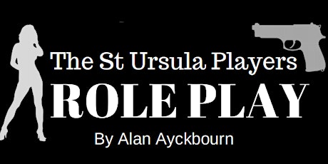 Role Play by Alan Ayckbourn, presented by the St Ursula Players primary image