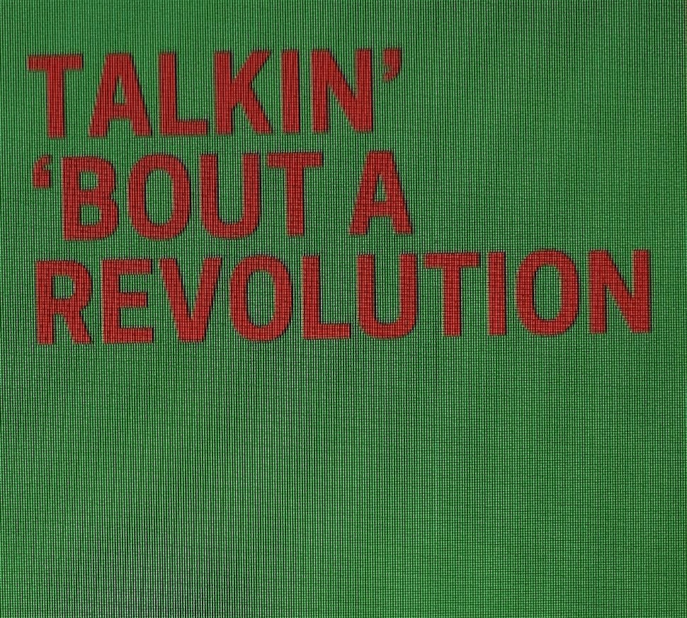 TALKIN\u2019 \u2018BOUT A REVOLUTION