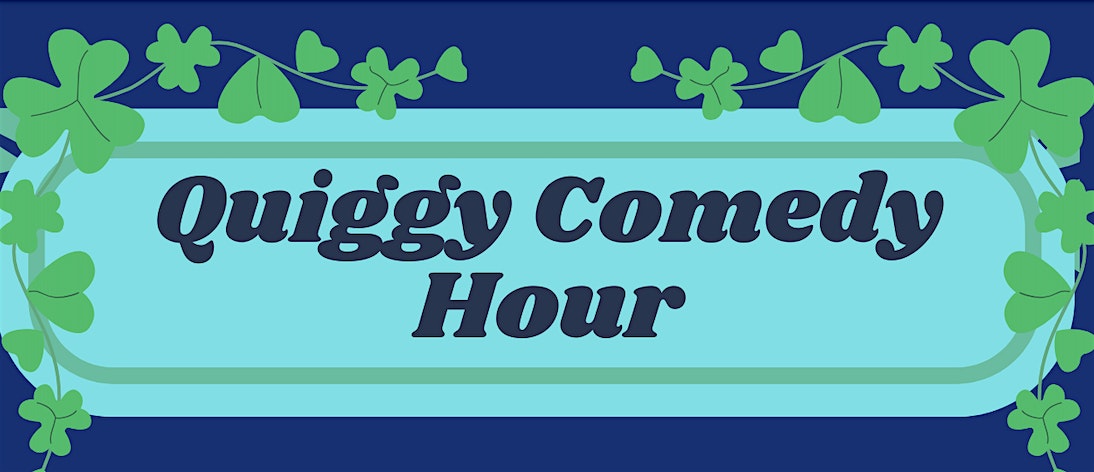 Quiggy Comedy Hour