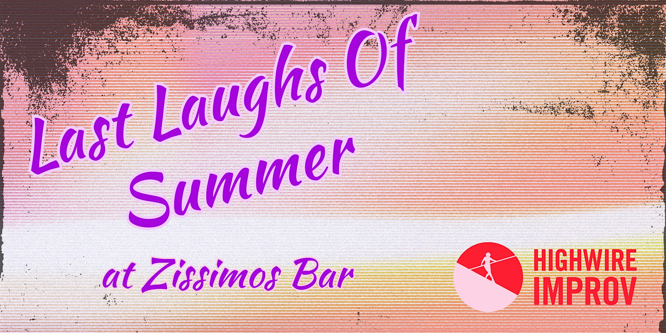 The Last Laughs of Summer at Zissimos Bar!