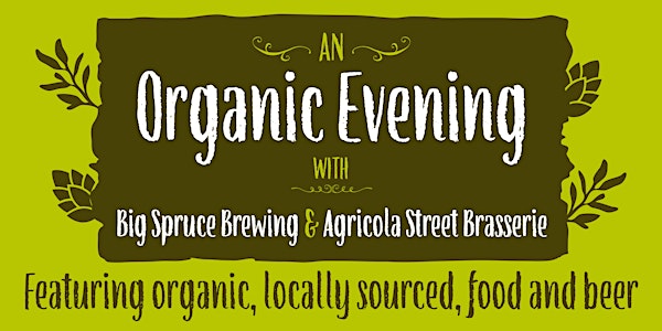 An Organic Evening with Big Spruce and The Agricola Street Brasserie