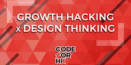 Growth Hacking X Design Thinking course by CODE FOR HK primary image