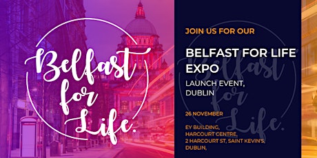 Belfast for Life Expo Launch in Dublin primary image
