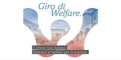 Immagine principale di Giro di Welfare: Il primo tour italiano dedicato al welfare per le imprese 