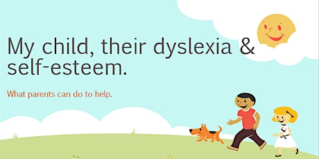 My Child, Their Dyslexia And Self-Esteem: What Parents Can Do To Help. primary image