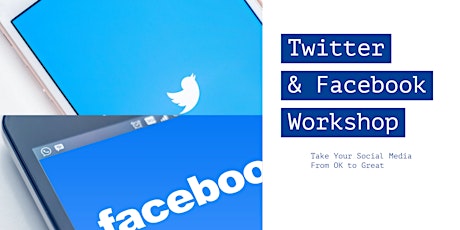 Twitter & Facebook Workshop: Turn Your Social Media From OK to GREAT!