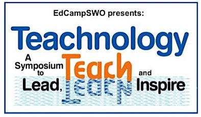 edcampSWO presents: Teachnology - A Leading and Learning Symposium primary image