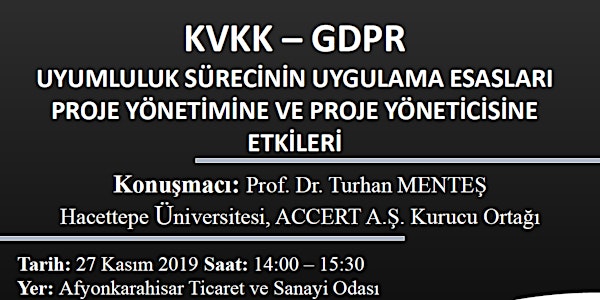 TPYME Afyonkarahisar Etkinliği : KVKK-GDPR Proje Yönetimine ve Proje Yöneticisine Etkileri - Ücretsiz