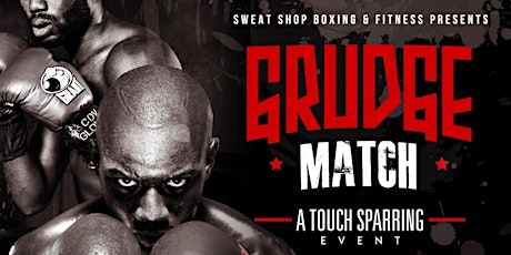 Sweat Shop Boxing & Fitness Presents "Grudge Match" A Touch Sparring Event primary image