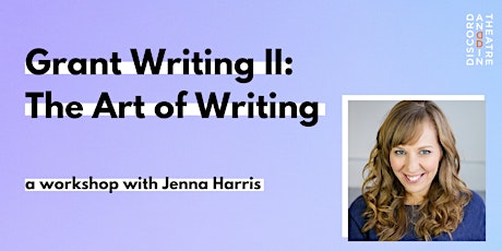 Grant Writing II: The Art of Writing - Workshop with Jenna Harris primary image