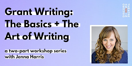 Grant Writing I + II: The Basics + The Art of Writing - with Jenna Harris primary image