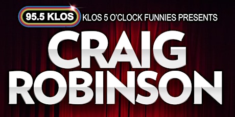 KLOS 5 O'Clock Funnies presents Craig Robinson at The Commerce Casino