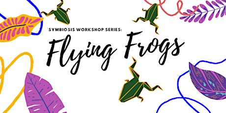 Flying Frogs - A Symbiosis Workshop Series primary image