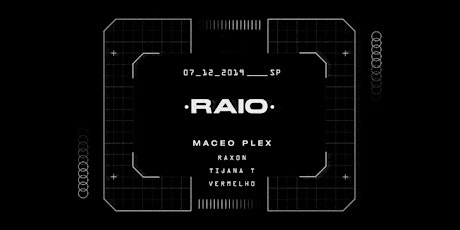 Imagem principal do evento • R A I O • Presents MACEO PLEX