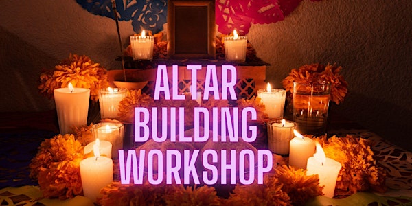Día De Los Muertos Altar Building Workshop