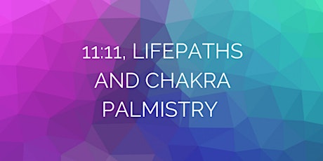 11:11, Lifepaths and Chakra Palmistry primary image