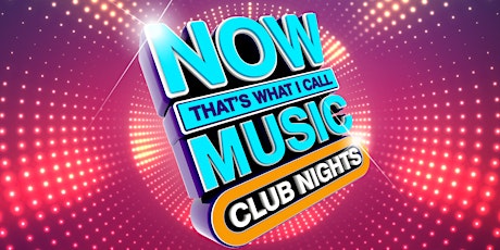 NOW That's What I Call Music: Club Nights - Manchester primary image