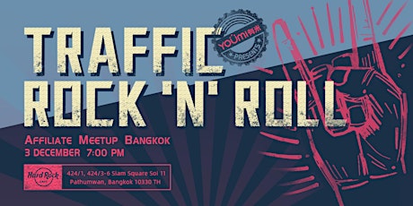★TRAFFIC ROCK 'N' ROLL★ Affiliate Meetup in Bangkok primary image