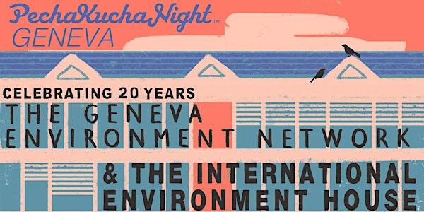 Pechakucha Night: 20 years International Environment House & GENetwork