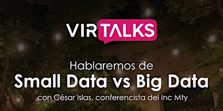 Imagen principal de VIRTALKS: Small Data vs Big Data