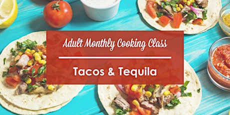 Adult Monthly Cooking Classes - Tacos and Tequila primary image