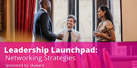 Leadership Launchpad: Networking Strategies primary image