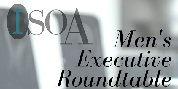 ISOA's Men's Executive Roundtable